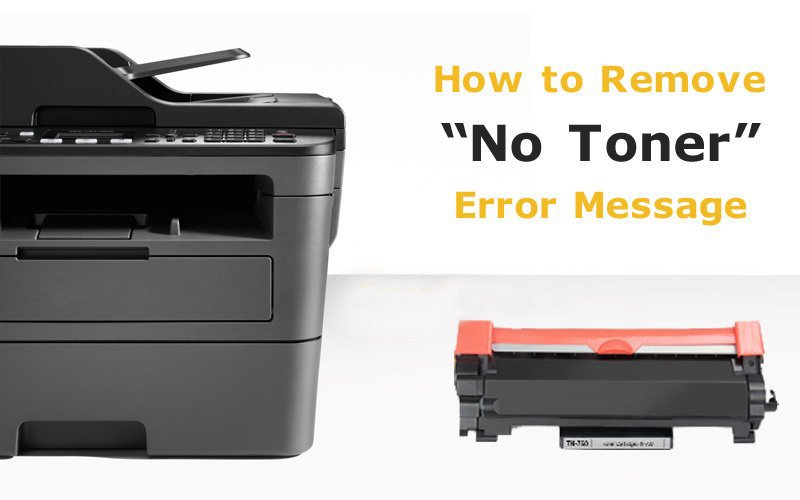 How to Remove "No Toner" Message of MFCL2710DW Printer?